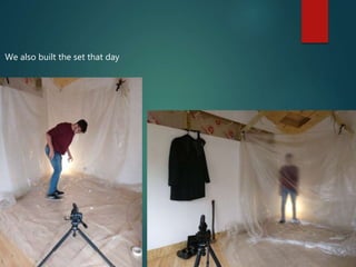 We also built the set that day
 