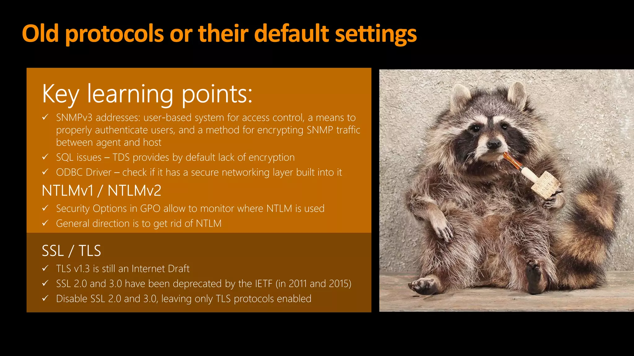 Old protocols or their default settings
 