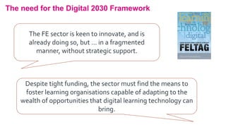 The need for the Digital 2030 Framework
Despite tight funding, the sector must find the means to
foster learning organisat...
