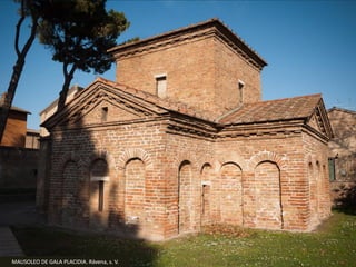 MAUSOLEO DE GALA PLACIDIA. Rávena, s. V.
 