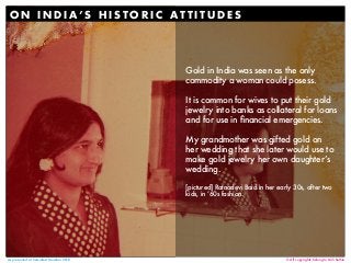 © All copyrights belong to Mili SethiaAs presented at Semiofest Mumbai 2018
Gold in India was seen as the only
commodity a...
