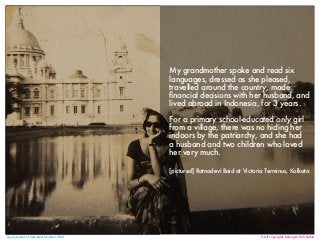 © All copyrights belong to Mili SethiaAs presented at Semiofest Mumbai 2018
My grandmother spoke and read six
languages, d...