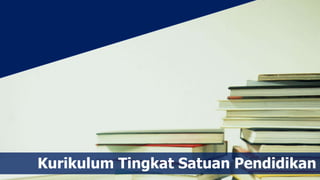 Kurikulum Tingkat Satuan Pendidikan
 