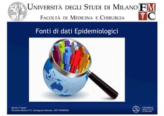 Fonti di dati Epidemiologici
Martino Trapani
Direzione Medica P.O. Garbagnate Milanese –ASST RHODENSE
 