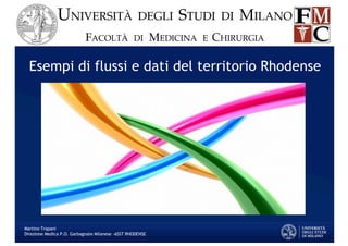 Esempi di flussi e dati del territorio Rhodense
Martino Trapani
Direzione Medica P.O. Garbagnate Milanese –ASST RHODENSE
 