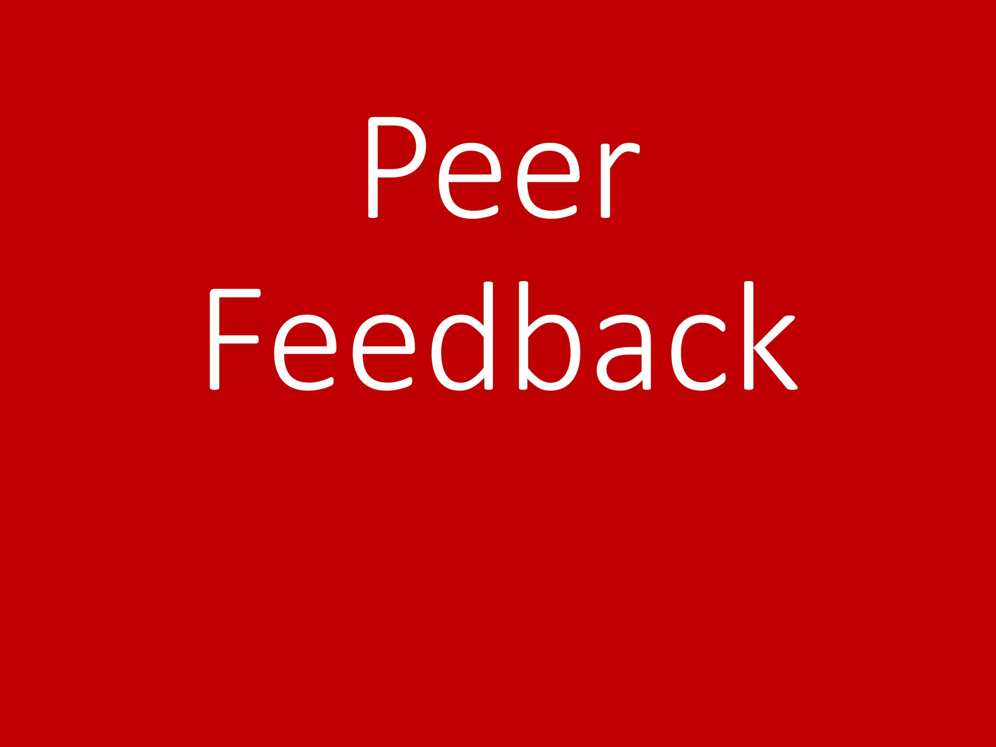 Peer
Feedback
 