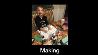 Making
 