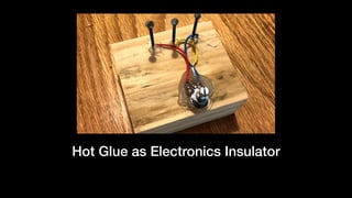 Hot Glue as Electronics Insulator
 