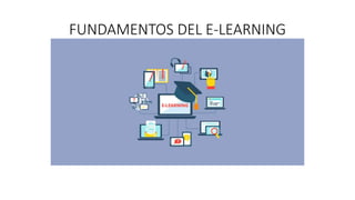 FUNDAMENTOS DEL E-LEARNING
 