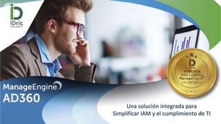 Una solución integrada para
Simplificar IAM y el cumplimiento de TI
 