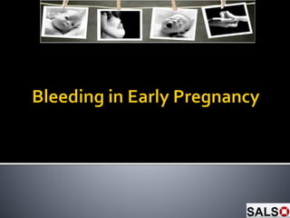 Bleeding in Early Pregnancy Update April 2019 | PPTX