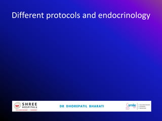Different protocols and endocrinology
 