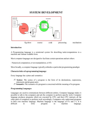 SYSTEM DEVELOPMENT
fig:show source code processing mechanism
Introduction
A Programming language is a notational system fo...