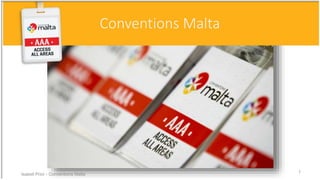 ConnectivityConventions Malta
Isabell Prior - Conventions Malta
1
 