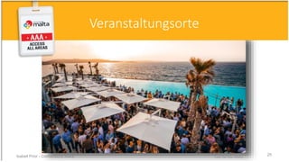 Veranstaltungsorte
Café Del Mar MaltaIsabell Prior - Conventions Malta 25
 