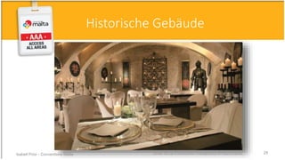 Dinner Set Up in historischen Untergeschoss © Palazzo Parisio
Historische Gebäude
Isabell Prior - Conventions Malta 29
 