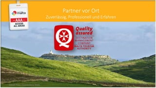 Partner vor Ort
Zuverlässig, Professionell und Erfahren
Isabell Prior - Conventions Malta 34
 