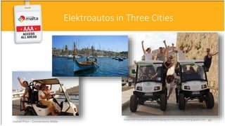 Bilder mit freundlicher Genehmigung von http://www.rolling-geeks.com
Elektroautos in Three Cities
Isabell Prior - Conventions Malta 40
 
