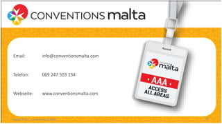 Email: info@conventionsmalta.com
Telefon: 069 247 503 134
Webseite: www.conventionsmalta.com
Isabell Prior - Conventions Malta 52
 