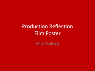 Production Reflection
Film Poster
Alfie Pimblett
 
