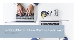 Implementation of Softmax Regression from Scratch
Eng Teong Cheah
 