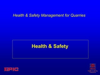 Health & Safety
Health & Safety Management for Quarries
 