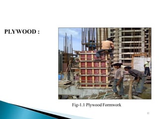 Fig-1.1 Plywood Formwork
11
 