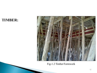 Fig-1.2 Timber Formwork
12
 