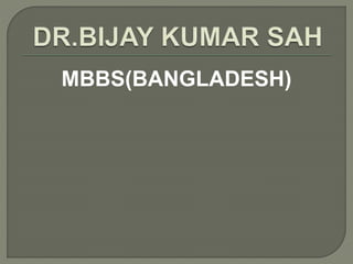 MBBS(BANGLADESH)
 