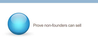 Prove non-founders can sell
 
