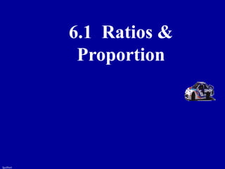 fguilbert
6.1 Ratios &
Proportion
 