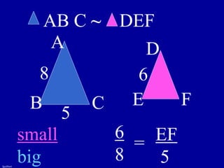 fguilbert
A
B C
D
E F
AB C ~ DEF
8 6
5
small
big
6
8
= EF
5
 