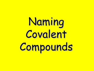 Naming Covalent Compounds 