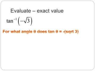 Evaluate – exact value
 1
tan 3

 