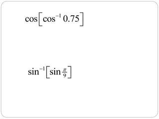 1
cos cos 0.75
  
1
9sin sin 
  
 