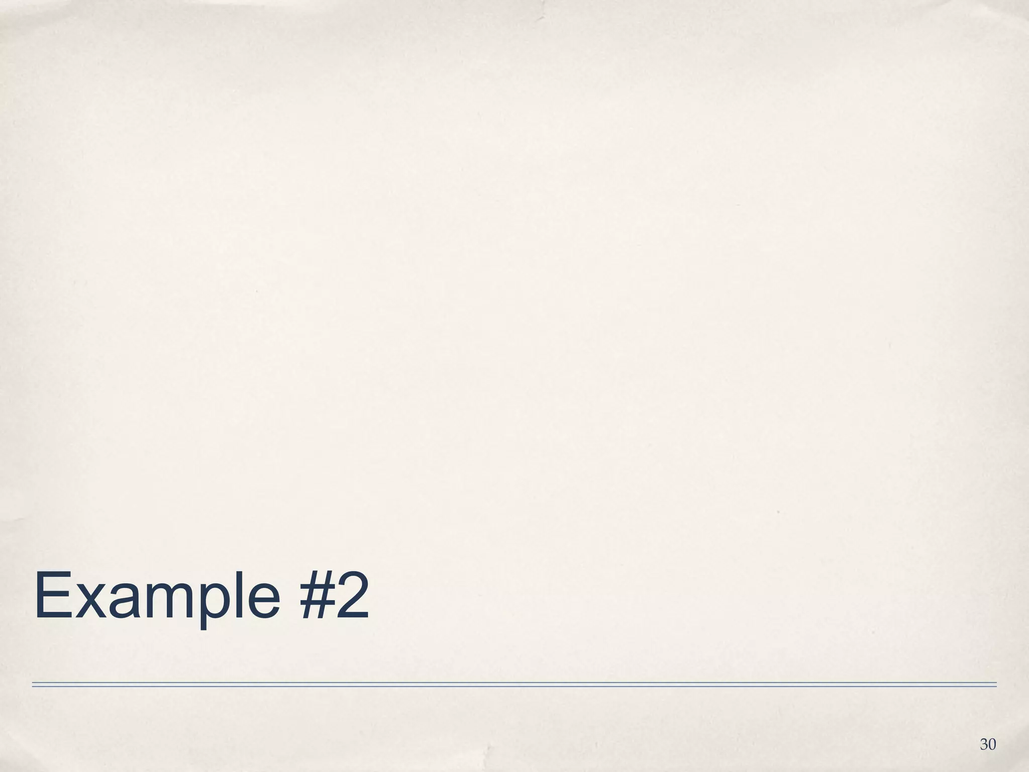 Example #2

             30
 