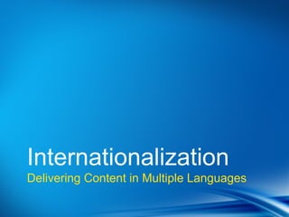 Point
•Dot 1
•Dot 2



Internationalization
Delivering Content in Multiple Languages
 