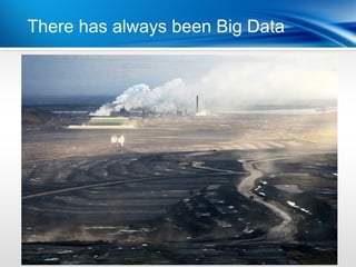 There has always been Big Data


Point
•Dot 1
•Dot 2
 