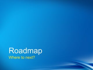 Point
•Dot 1
•Dot 2



Roadmap
Where to next?
 