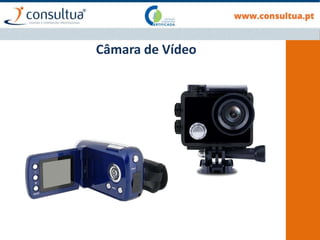 Câmara de Vídeo
 