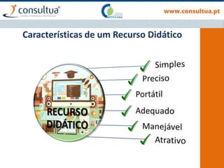 Características de um Recurso Didático
 