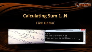 Calculating Sum 1..N
Live Demo
 