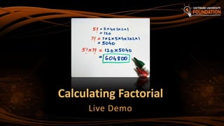 Calculating Factorial
Live Demo
 