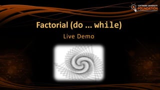 Factorial (do ... while)
Live Demo
 
