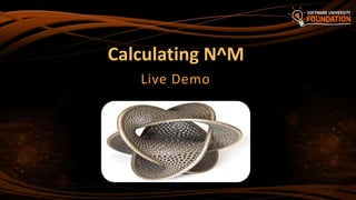 Calculating N^M
Live Demo
 