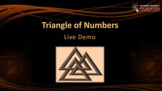 Triangle of Numbers
Live Demo
 