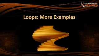 Loops: More Examples
 