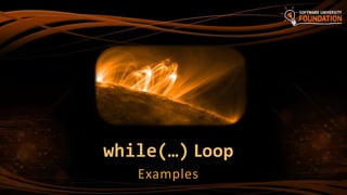 while(…) Loop
Examples
 