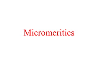 Micromeritics
 