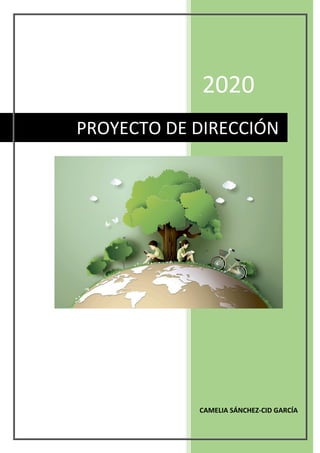 2020
PROYECTO DE DIRECCIÓN
CAMELIA SÁNCHEZ-CID GARCÍA
 